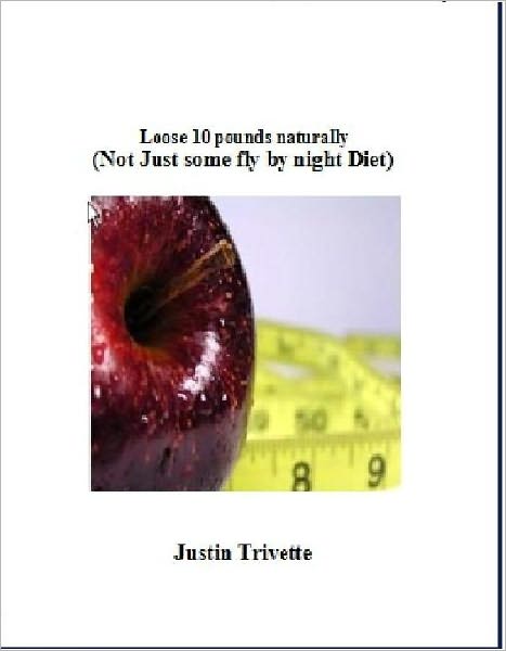 Loose 10 pounds naturally (Not Just some fly by night Diet)