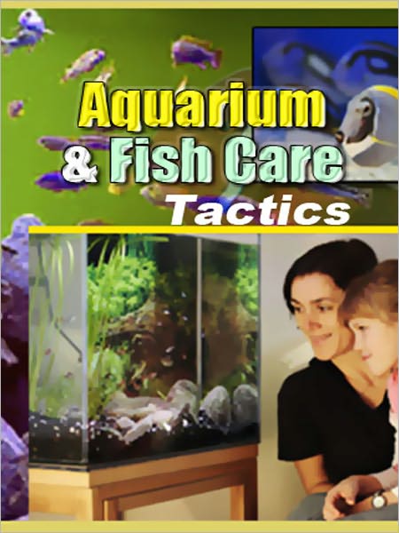 Aquarium & Fish Care Tactics