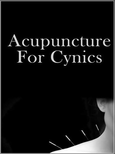 Acupuncture For Cynics