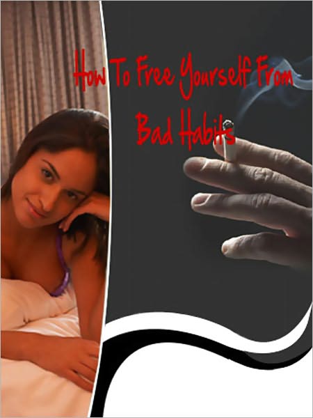 How To Free Yourself From Bad Habits