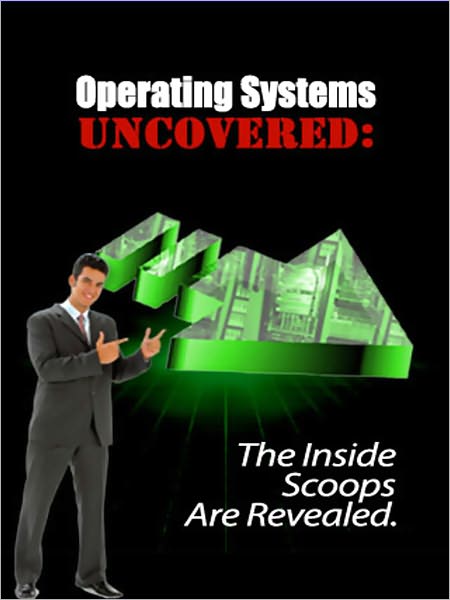 Operating Systems Uncovered