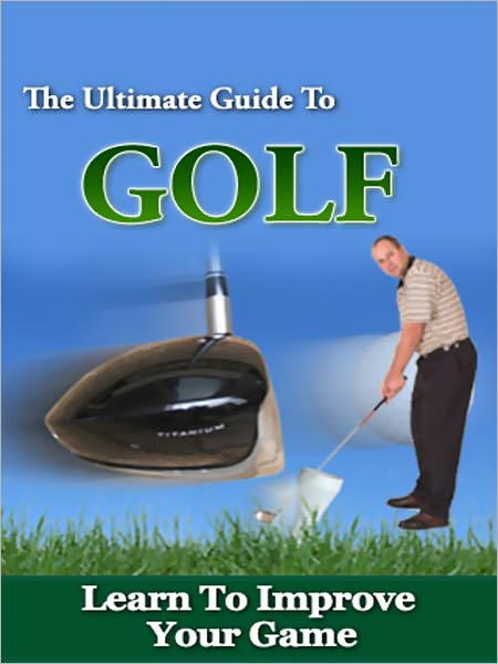 The Ultimate Guide To Golf
