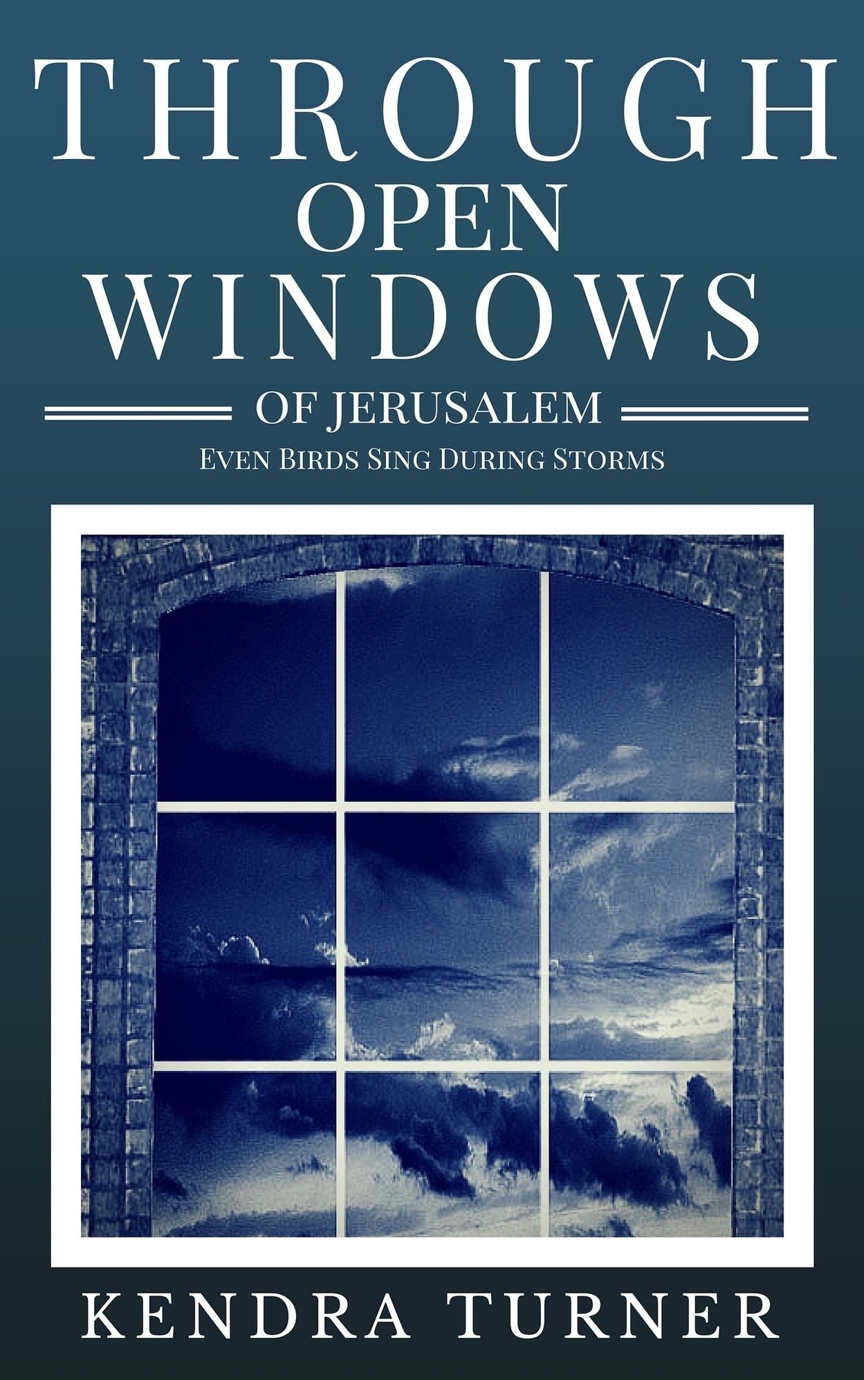 Through Open Windows of Jerusalem: Even Birds Sing During the Storms