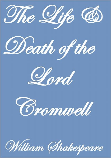 The Life and Death of The Lord Cromwell