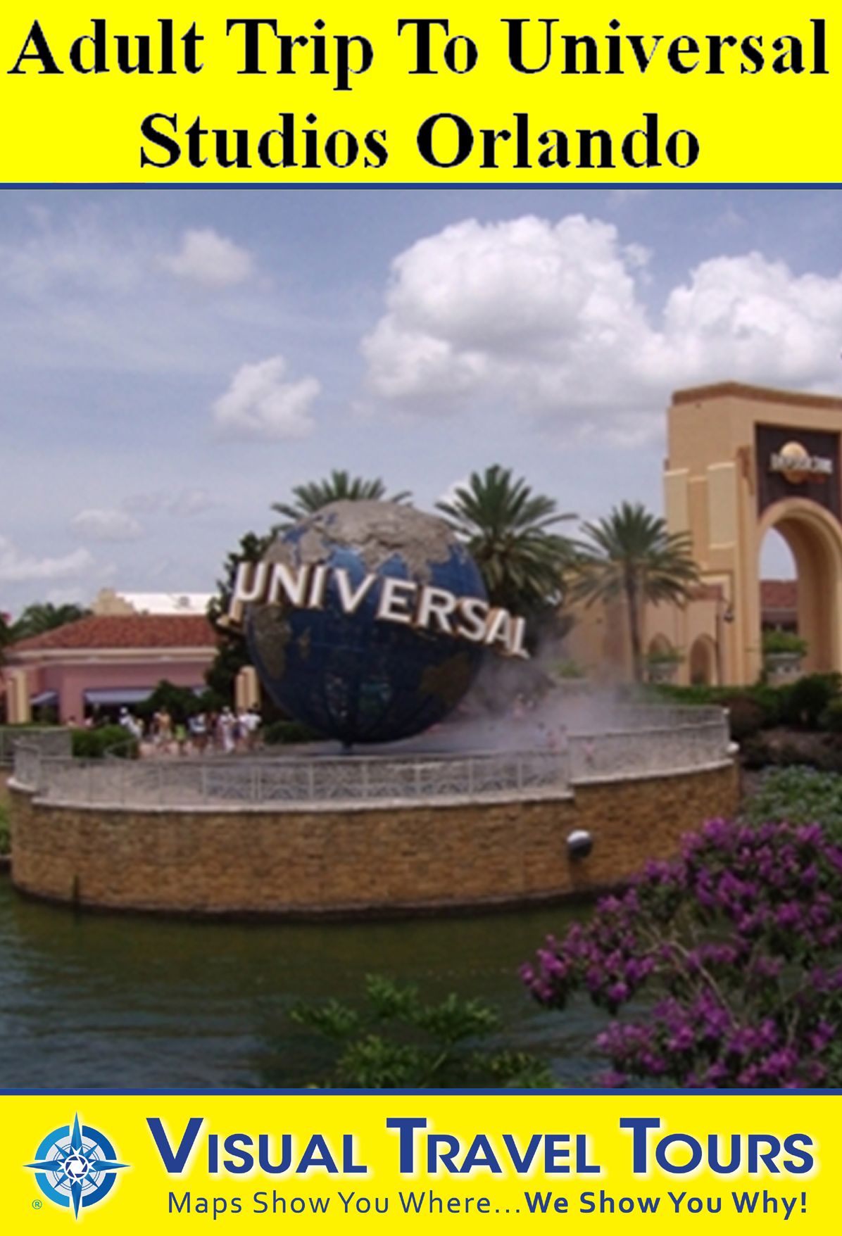 UNIVERSAL STUDIOS ORLANDO ADULT TOUR- A Self-guided Pictorial Walking Tour