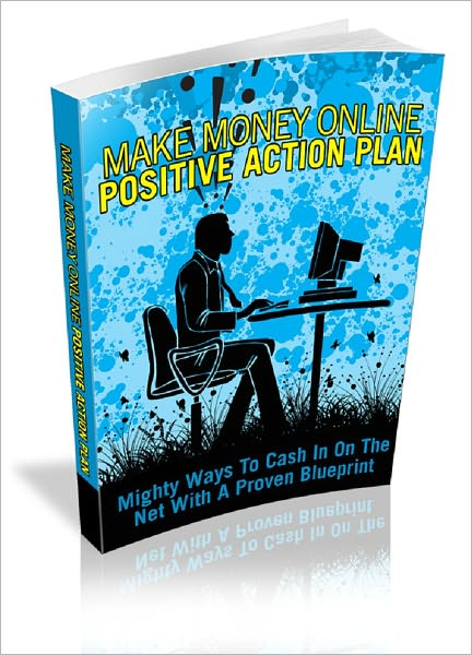 Make Money Online Positive Action Plan