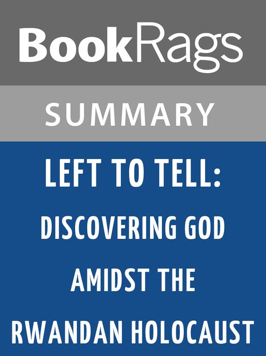 Left to Tell: Discovering God Amidst the Rwandan Holocaust by Immaculee Ilibagiza l Summary & Study Guide