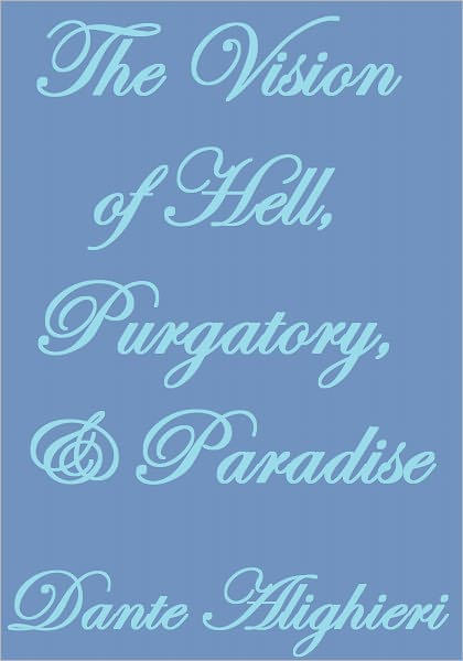 THE VISION OF HELL, PURGATORY, AND PARADISE