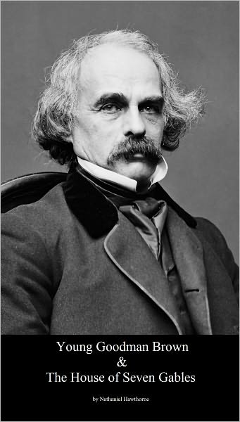 "Young Goodman Brown" & "The House of Seven Gables"