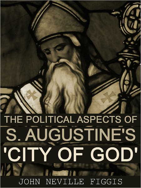 The Political Aspects Of S. Augustine's City Of God