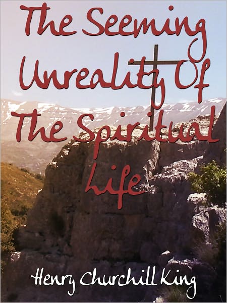The Seeming Unreality Of The Spiritual Life