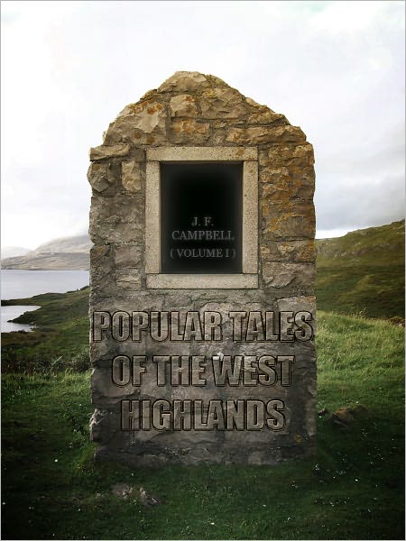 Popular Tales Of The West Highlands- Volume I