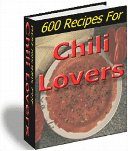 600 Recipes For Chili Lovers