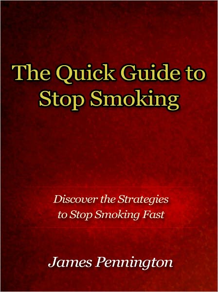 The Quick Guide to Stop Smoking - Discover the Strategies to Stop Smoking Fast