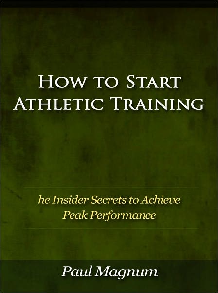 How to Start Athletic Training - The Insider Secrets to Achieve Peak Performance