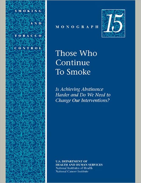 Those Who Continue To Smoke: Is Achieving Abstinence Harder and Do We Need to Change Our Interventions?