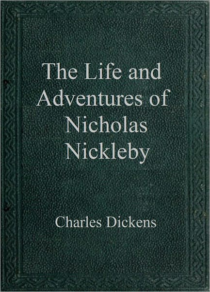 The Life and Adventures of Nicholas Nickleby