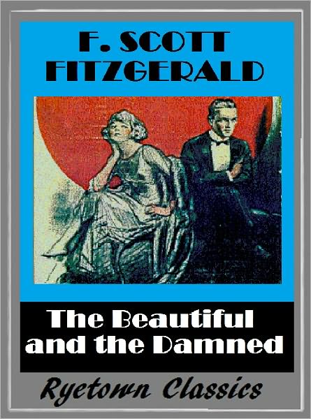 F. Scott Fitzgerald's THE BEAUTIFUL AND THE DAMNED (F. Scott Fitzgerald Collection #3)
