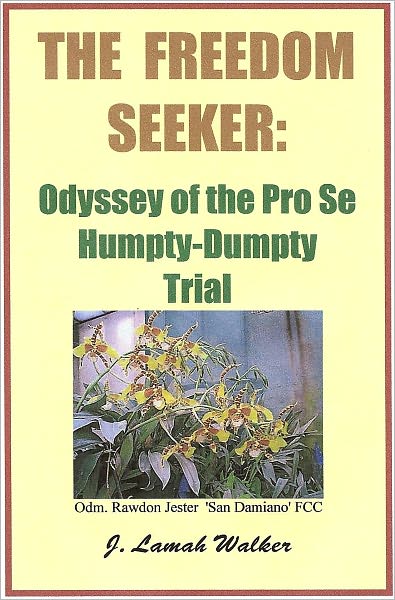 The Freedom Seeker: Odyssey of the Pro Se Humpty-Dumpty Trial