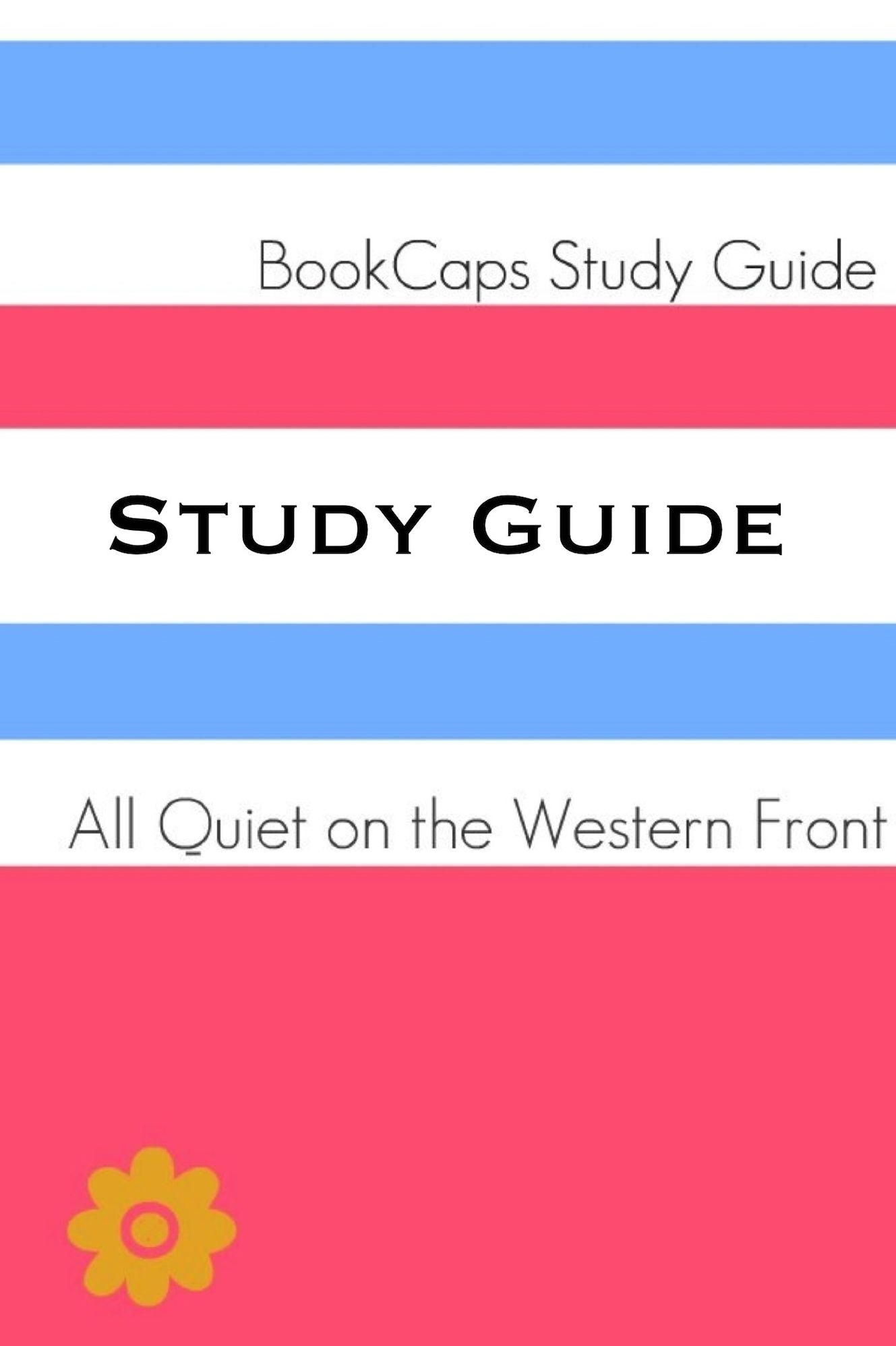 Study Guide: All Quiet On the Western Front (A BookCaps Study Guide)