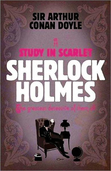 A Study in Scarlet by Sir Arthur Conan Doyle [Uanbridged Edition]