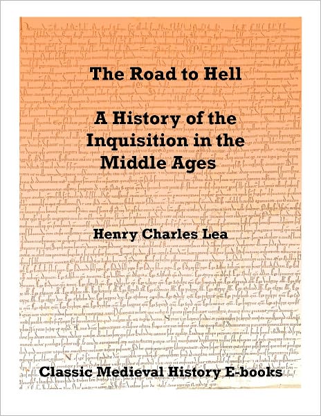 The Road to Hell - A History of the Inquisition in the Middle Ages