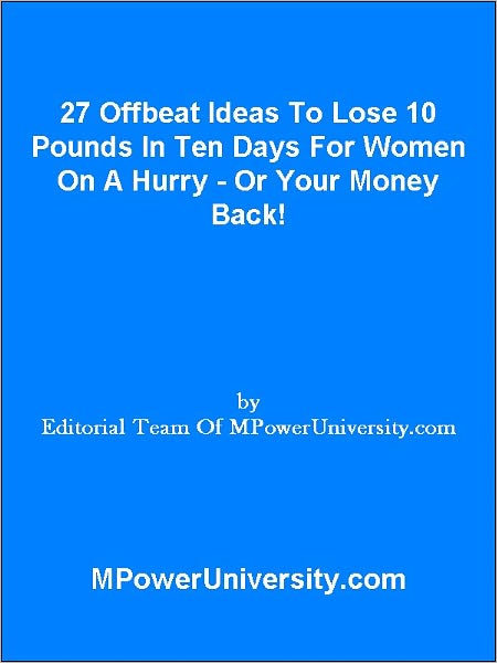 27 Offbeat Ideas To Lose 10 Pounds In Ten Days For Women On A Hurry Or Your Money Back!