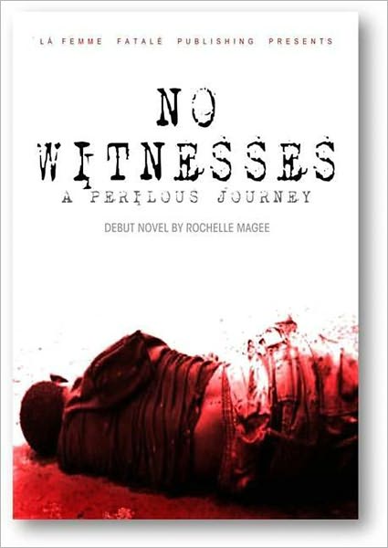 No Witnesses: A Perilous Journey (La Femme Fatale Publishing)