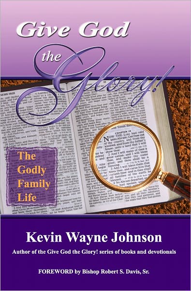 Give God the Glory! The Godly Family Life