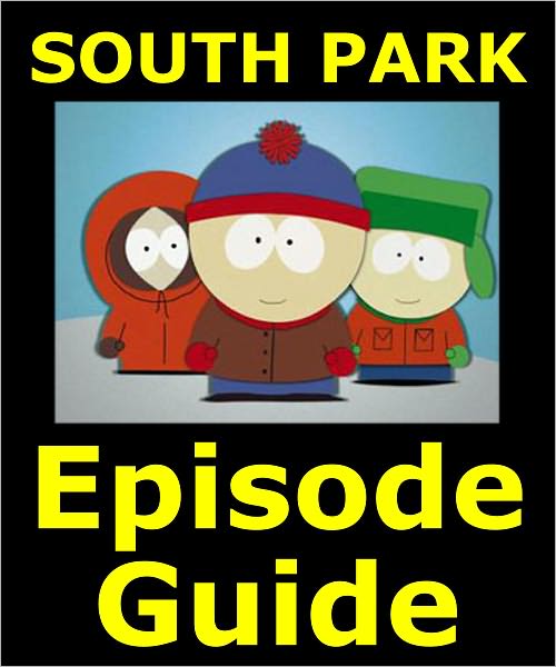 SOUTH PARK EPISODE GUIDE: Details All 209 Episodes with Plot Summaries. Searchable. Companion to DVDs Blu Ray and Box Set