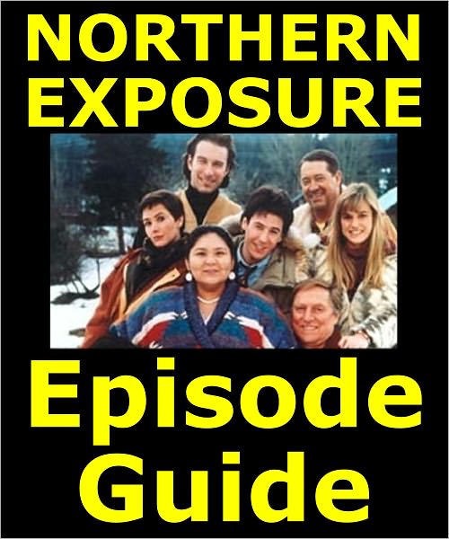NORTHERN EXPOSURE EPISODE GUIDE: Details All 110 Episodes with Plot Summaries. Searchable. Companion to DVDs Blu Ray and Box Set