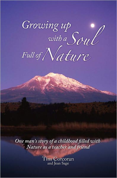 Growing Up With a Soul Full of Nature: One man's story of a childhood filled with nature as a teacher