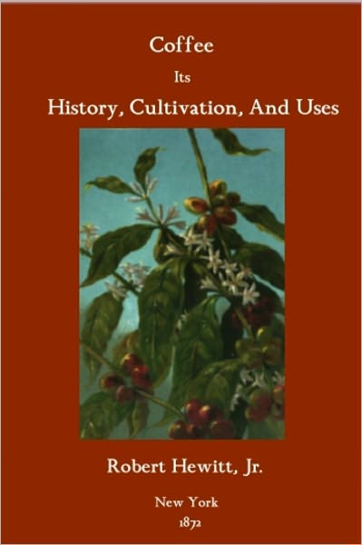 Coffee: Its History, Cultivation, and Uses