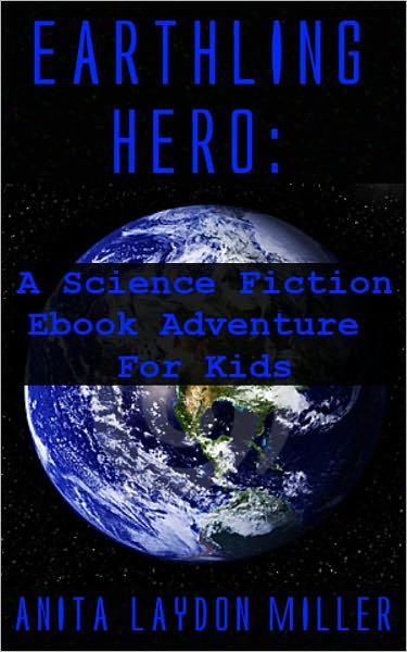 Earthling Hero: A Science Fiction Ebook Adventure for Kids