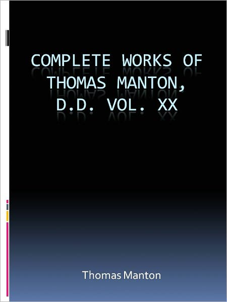 Complete Works of Thomas Manton, D.D. Vol XX