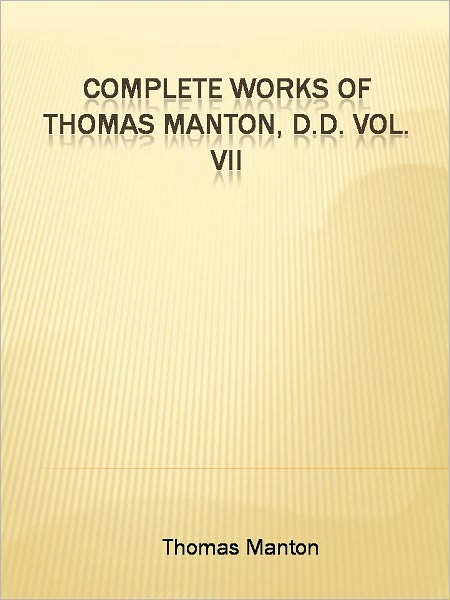 Complete Works of Thomas Manton, D.D. Vol VII