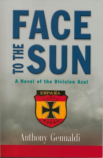 Face to the Sun: A Novel of the Division Azul