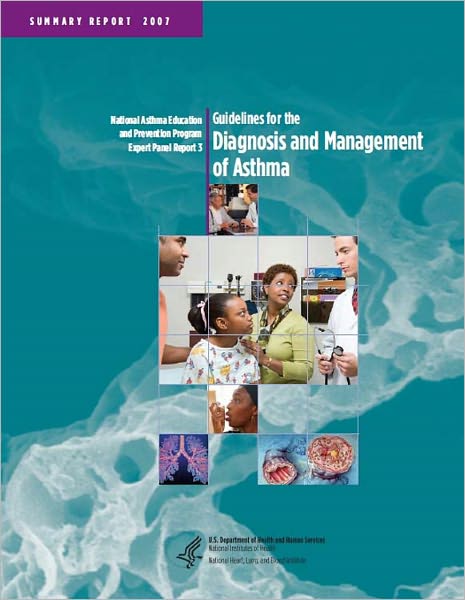 National Asthma Education and Prevention Program Expert Panel Report 3: Guidelines for the Diagnosis and Management of Asthma (Summary Report)