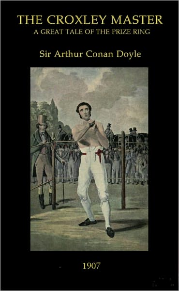 The Croxley Master: A Great Tale Of The Prize Ring