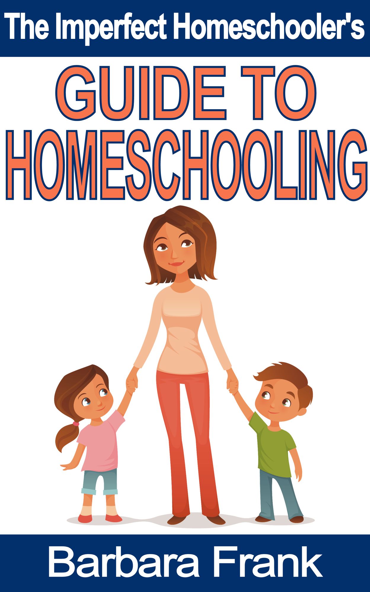 The Imperfect Homeschooler's Guide to Homeschooling: A 20-Year Homeschool Veteran Reveals How to Teach Your Kids, Run Your Home and Overcome the Inevitable Challenges of the Homeschooling Life