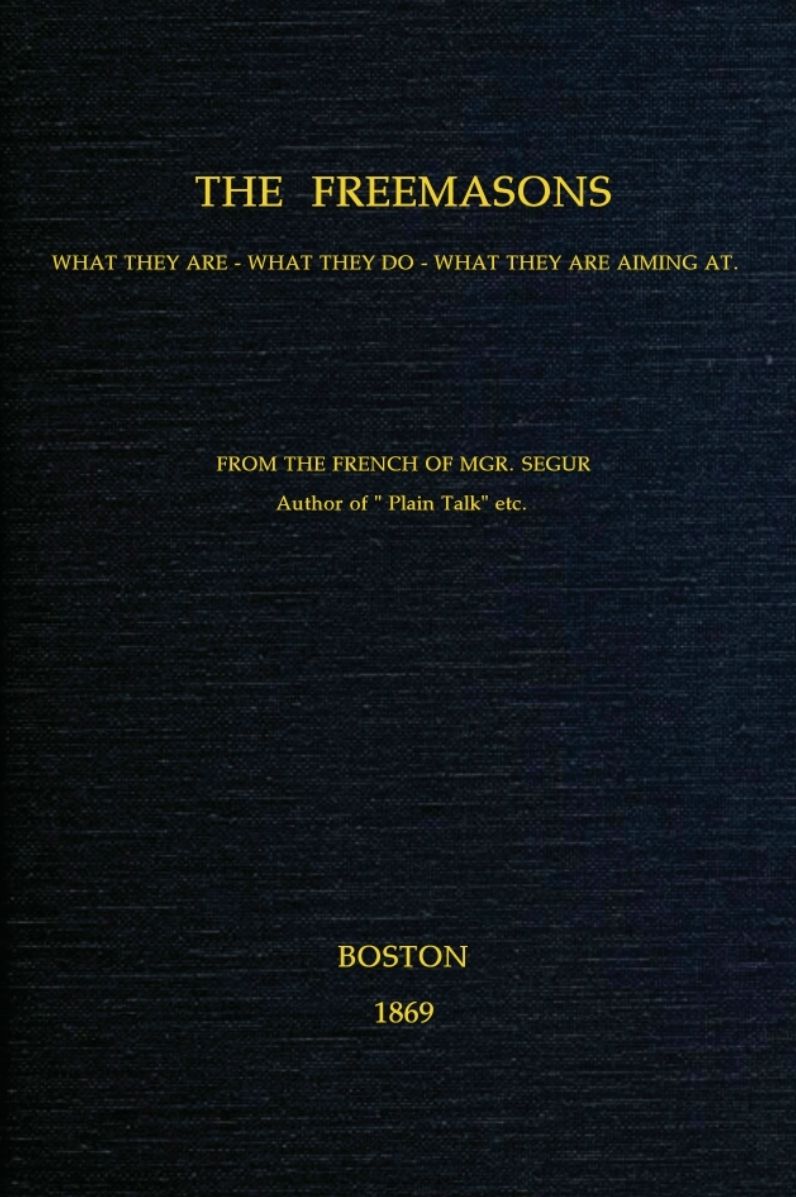 The Freemasons: What They Are, What They Do, What They Are Aiming At