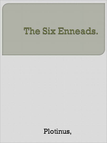 The Six Enneads.