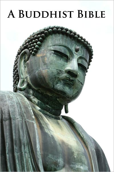 A Buddhist Bible (Sacred Books) - (Formatted & Optimized for Nook)
