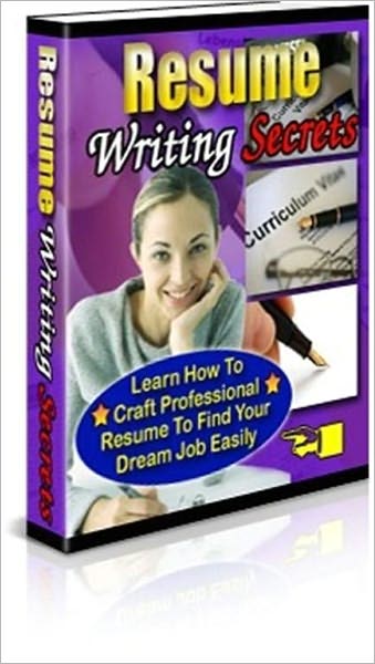 Resume Writing Secrets - Find Your Dream Job Easily (New Edition)