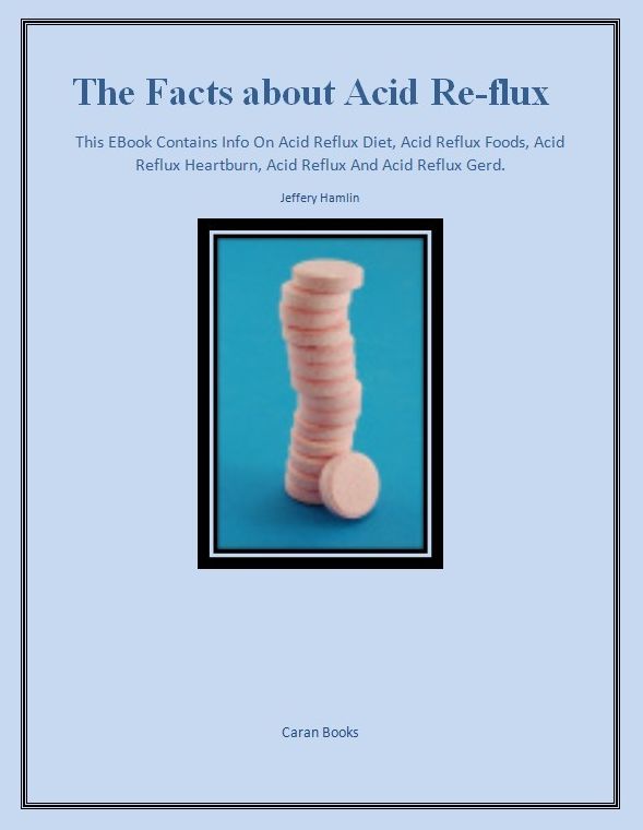 The Facts about Acid Re-flux