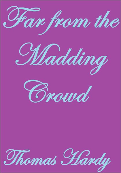 FAR FROM THE MADDING CROWD