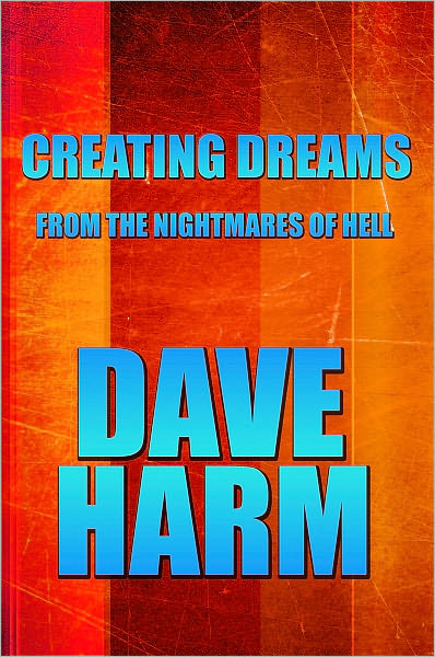 Creating Dreams: From the Nightmares of Hell
