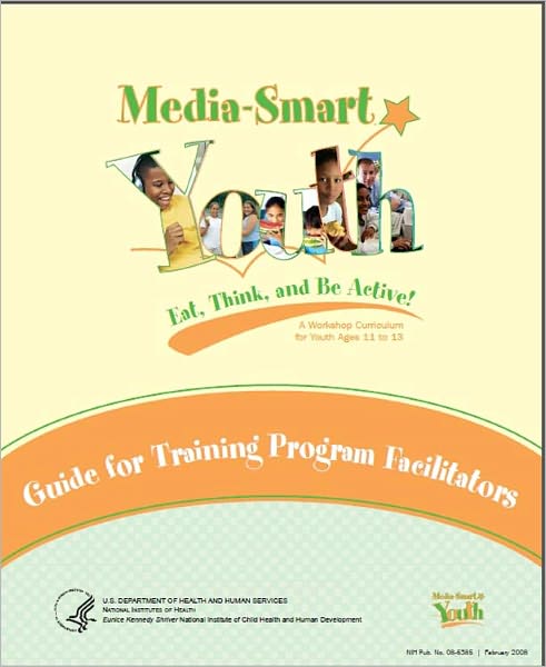 Media-Smart Youth: Eat, Think, and Be Active! Guide for Training Program Facilitators
