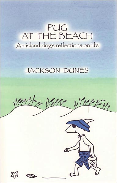 Pug At The Beach, An Island Dog's Reflections On Life