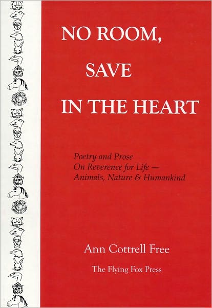 No Room, Save in the Heart -- Poetry and Prose on Reverence for Life - Animals, Nature & Humankind